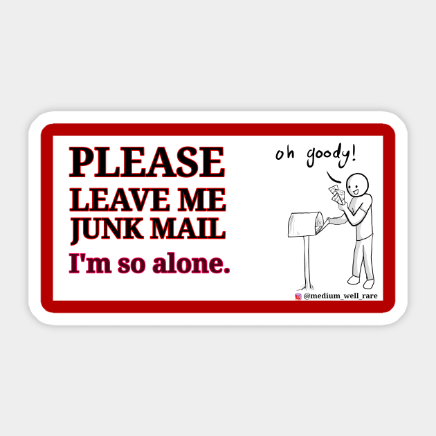 Please leave junk mail! Sticker by Medium_well_rare